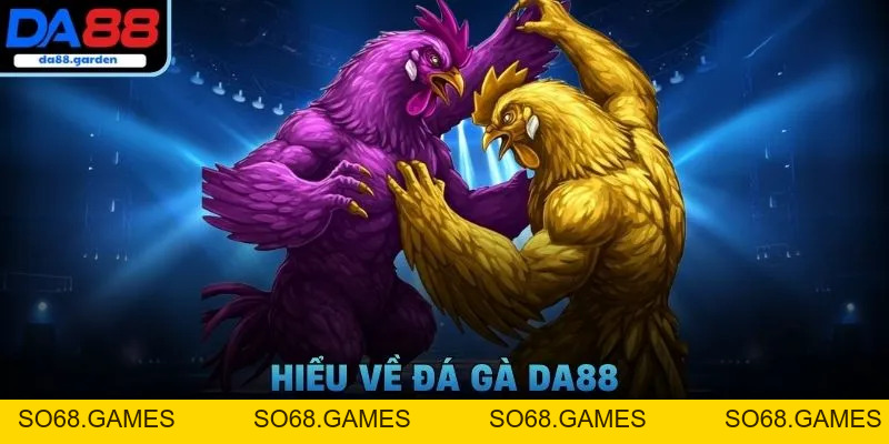 Đá Gà DA88 – Trải Nghiệm Cá Cược Trực Tuyến Không Thể Bỏ Lỡ - SO68.GAMES