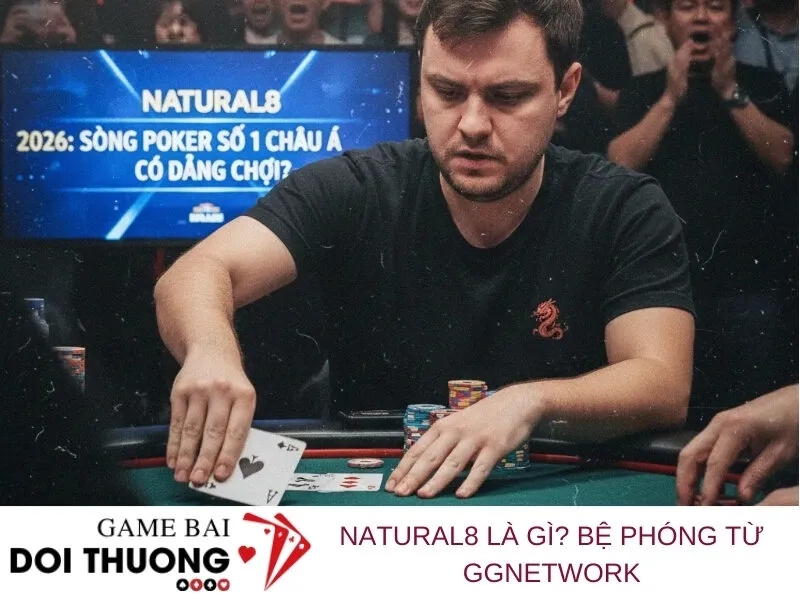 Review Natural8 2026: Sòng Poker Số 1 Châu Á Có Đáng Chơi? - SO68.GAMES