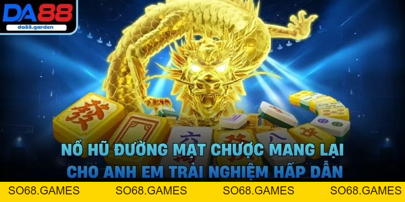 Nổ Hũ DA88 – Săn Jackpot, Thưởng Liền Tay Không Giới Hạn - SO68.GAMES