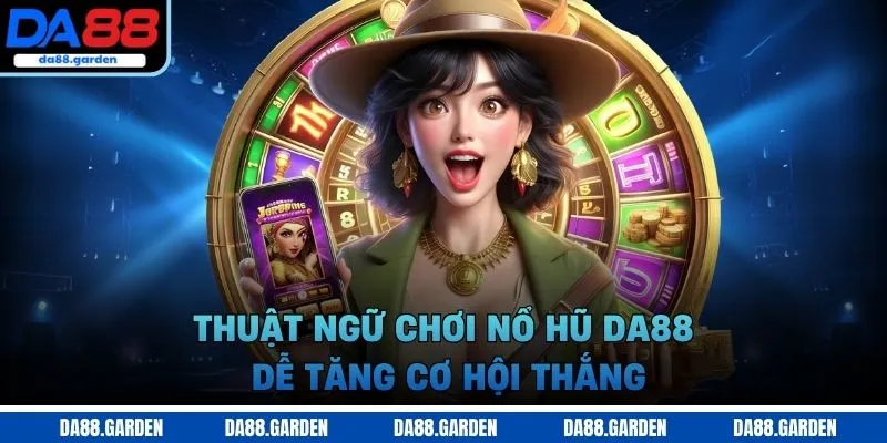 Nổ Hũ DA88 – Săn Jackpot, Thưởng Liền Tay Không Giới Hạn - SO68.GAMES
