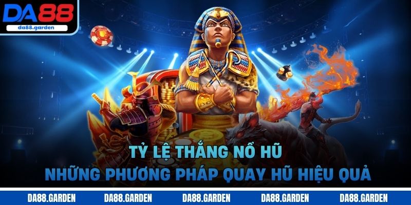 Tỷ Lệ Thắng Nổ Hũ - Những Phương Pháp Quay Hũ Hiệu Quả - SO68.GAMES